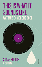 This is what it sounds like - Susan Rogers, Ogi Ogas (ISBN 9789403193519)