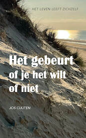 Het gebeurt of je het wilt of niet - Jos Cuijten (ISBN 9789083283661)