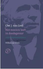 Het mooiste leeft in doodsgevaar - Chr. J. van Geel (ISBN 9789028241626)