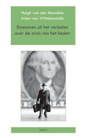 Economen uit het verleden over de crisis van het heden - Arjen van Witteloostuijn, Huigh van der Mandele (ISBN 9789059119710)