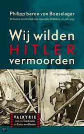 Wij wilden Hitler vermoorden - Philipp Baron von Boeselager (ISBN 9789460034176)