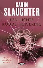 Een lichte koude huivering - Karin Slaughter (ISBN 9789023475958)