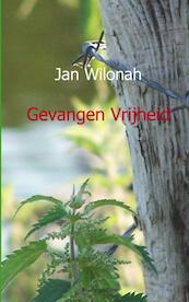 Gevangen Vrijheid - Jan Wilonah (ISBN 9789461930613)
