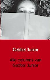 Alle columns van Gebbel Junior - Gebbel Junior (ISBN 9789461931054)