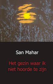 Het gezin waar ik niet hoorde te zijn - San Mahar (ISBN 9789461932181)
