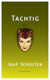 Tachtig - Jaap Scholten (ISBN 9789025433338)