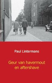 Geur van havermout en aftershave - Paul Lintermans (ISBN 9789461933867)