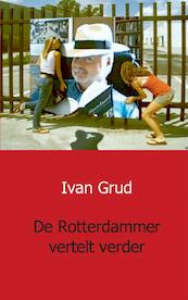 De Rotterdammer vertelt verder - Ivan Grud (ISBN 9789461933249)