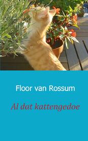 Al dat kattengedoe - Floor van Rossum (ISBN 9789461936219)
