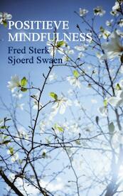 Positieve Mindfulness - Fred Sterk, Sjoerd Swaen (ISBN 9789402101058)