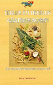 Eerlijk en heerlijk Aziatisch koken - Franc Wiedenhoff (ISBN 9789402105483)