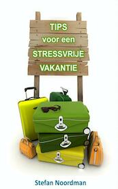 Tips voor een stressvrije vakantie - Stefan Noordman (ISBN 9789402106329)