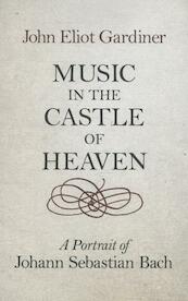 Music in the Castle of Heaven - John Eliot Gardiner (ISBN 9780713996623)