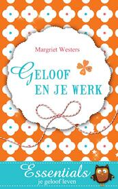 Geloof en je werk - Margriet Westers (ISBN 9789023927426)