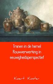 Tranen in de hemel rouwverwerking in eeuwigheidsperspectief - Koert Koster (ISBN 9789461938244)