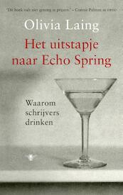 Het uitstapje naar Echo Spring - Olivia Laing (ISBN 9789023476894)