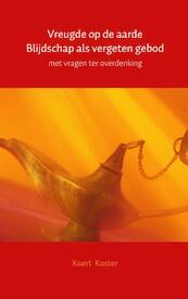 Vreugde op de aarde Blijdschap als vergeten gebod - Koert Koster (ISBN 9789462548534)