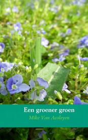 Een groener groen - Mike Van Acoleyen (ISBN 9789402121582)