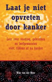 Laat je niet opvreten door kanker - Wim van der Meer (ISBN 9789462548770)