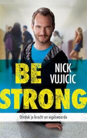 Be strong - Nick Vujicic (ISBN 9789043523394)