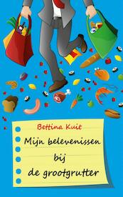 Mijn belevenissen bij de grootgrutter - Bettina Kuit (ISBN 9789402122411)