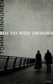 Waar vier wegen samenkomen - Tommi Kinnunen (ISBN 9789044627985)