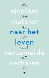 Naar het leven - Nicolaas Matsier (ISBN 9789023492870)