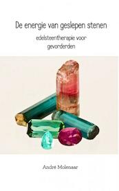 De energie van geslepen stenen - André Molenaar (ISBN 9789402137828)