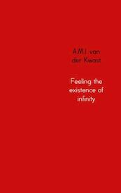 Feeling the existence of infinity - A.M.I. van der Kwast (ISBN 9789402139068)