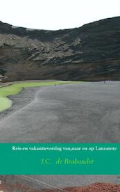 Reis en vakantieverslag van,naar en op Lanzarote - J.C. de Brabander (ISBN 9789402139952)