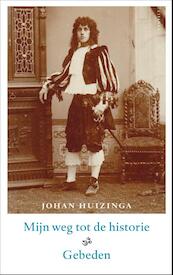 Mijn weg tot de historie - Johan Huizinga (ISBN 9789460042782)