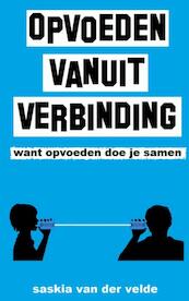Opvoeden vanuit verbinding - Saskia van der Velde (ISBN 9789402147988)