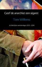 Geef de anarchist een sigaret - Tom Willems (ISBN 9789402148886)