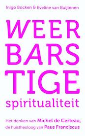 Weerbarstige spiritualiteit - Inigo Bocken, Eveline Buijtenen (ISBN 9789089721525)