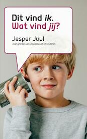 Dat vind ik, wat vind jij? - Jesper Juul (ISBN 9789402148299)