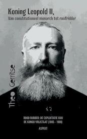 Koning Leopold II, van constitutioneel monarch tot roofridder - Theo Gerritse (ISBN 9789461539977)