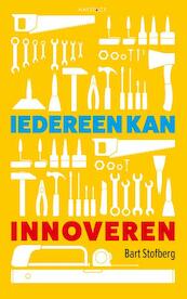 Iedereen kan innoveren - Bart Stofberg (ISBN 9789461261946)