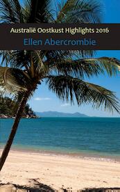 Australië Oostkust highlights 2016 - Ellen Abercrombie (ISBN 9789492475695)
