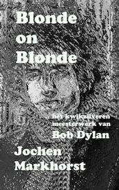 Blonde On Blonde - Jochen Markhorst (ISBN 9789402155846)