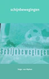 Schijnbewegingen - Inigo van Alphen (ISBN 9789402154627)