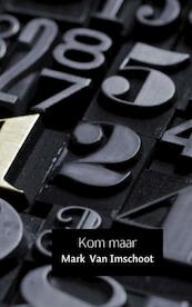 Kom maar - Mark Van Imschoot (ISBN 9789402157857)