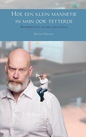 Hoe een klein mannetje in mijn oor tetterde - Erwin Verweij (ISBN 9789402160512)