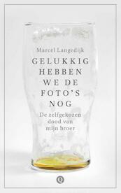 Gelukkig hebben we de foto's nog - Marcel Langedijk (ISBN 9789021407005)