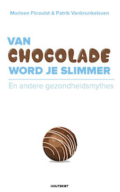 Van chocolade word je slimmer - Marleen Finoulst, Patrik Vankrunkelsven (ISBN 9789089245854)