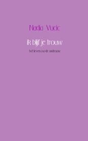 ik blijf je trouw - Nadia Vucic (ISBN 9789402157536)