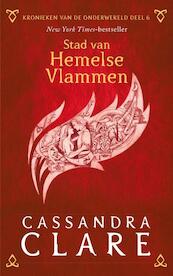 Kronieken van de Onderwereld: Deel 6 Stad van Hemelse Vlammen - Cassandra Clare (ISBN 9789048841059)