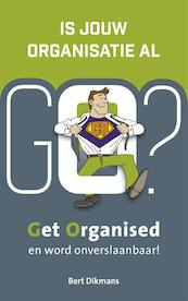 Is jouw organisatie al GO? - Bert Dikmans (ISBN 9789492783004)