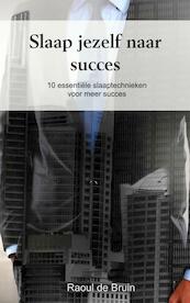 Slaap jezelf naar succes - Raoul de Bruin (ISBN 9789402167672)