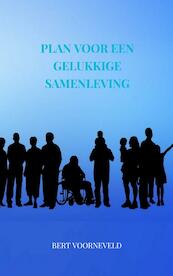 Plan voor een gelukkige samenleving - Bert Voorneveld (ISBN 9789402172942)