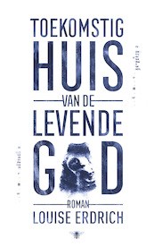 Toekomstig huis van de levende god - Louise Erdrich (ISBN 9789403113401)